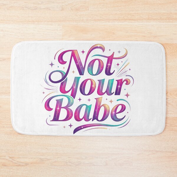 Item preview, not your babe, sarcastic humor, bae, babe, gf gift, bf gift designed and sold by TrueArtVibes.