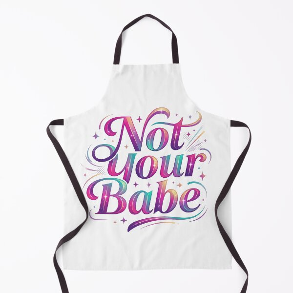 Item preview, not your babe, sarcastic humor, bae, babe, gf gift, bf gift designed and sold by TrueArtVibes.