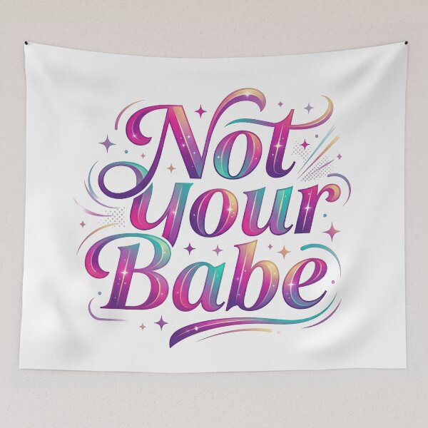 Item preview, not your babe, sarcastic humor, bae, babe, gf gift, bf gift designed and sold by TrueArtVibes.