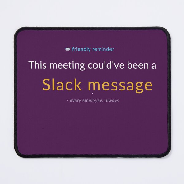 Item preview, This meeting could've been a Slack message designed and sold by OutlierGoods.