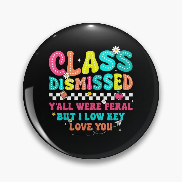 Item preview, Class Dismissed Y'all Were Feral But I Low Key Love You Teacher designed and sold by LakenDraphil.