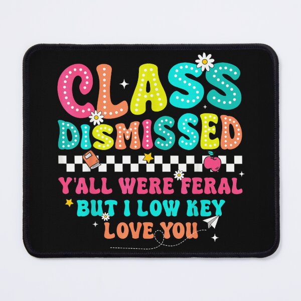 Item preview, Class Dismissed Y'all Were Feral But I Low Key Love You Teacher designed and sold by LakenDraphil.