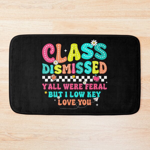 Item preview, Class Dismissed Y'all Were Feral But I Low Key Love You Teacher designed and sold by LakenDraphil.