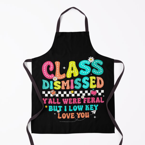 Item preview, Class Dismissed Y'all Were Feral But I Low Key Love You Teacher designed and sold by LakenDraphil.