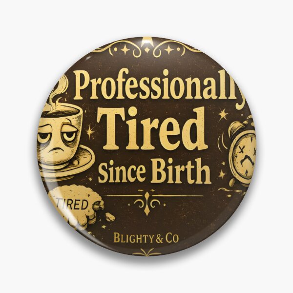 Item preview, Professionally Tired Since Birth - Funny British Humour Gift designed and sold by BlightyandCo.