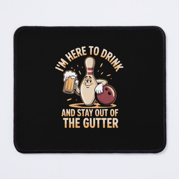 Item preview, I'm Here To Drink And Stay Out Of The Gutter Bowling designed and sold by SuperAndSocial.