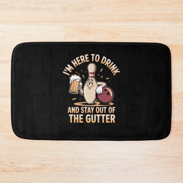 Item preview, I'm Here To Drink And Stay Out Of The Gutter Bowling designed and sold by SuperAndSocial.