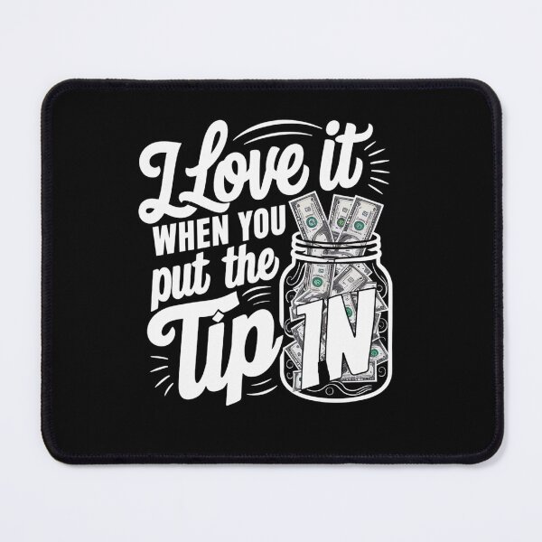 Item preview, I Love It When You Tip In designed and sold by SiarheiYur.