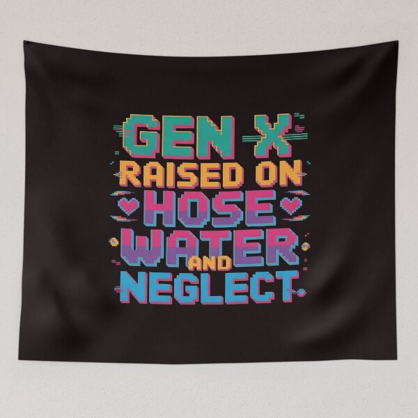 Item preview, Gen X Raised On Hose Water And Neglect Shirt – Funny Hose Water Design For Gen X designed and sold by Redgiant87x.