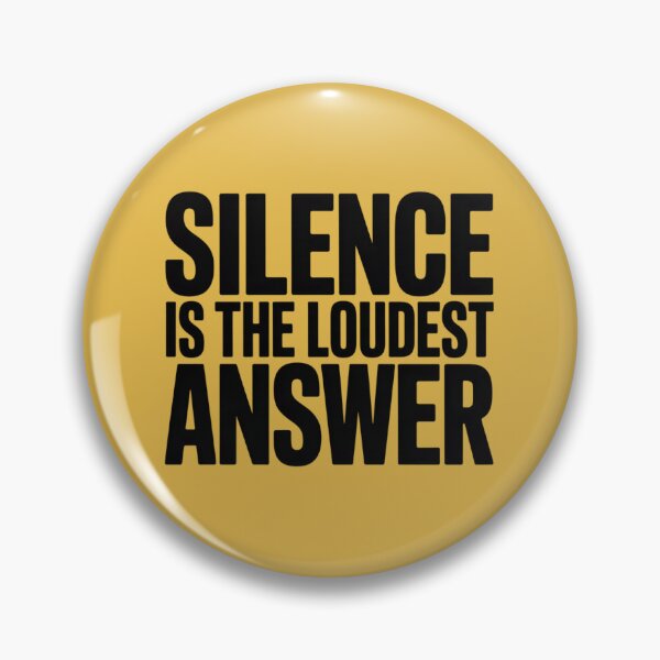 Item preview, SILENCE IS THE LOUDEST ANSWER designed and sold by 123ks.