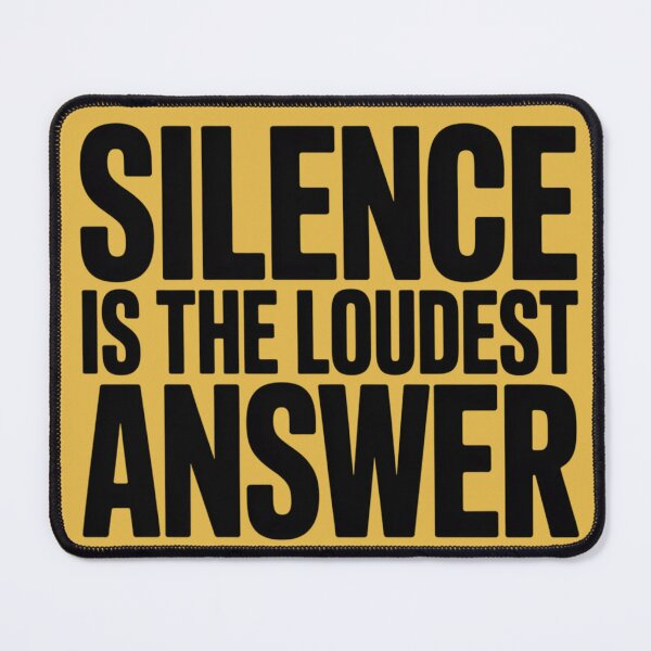 Item preview, SILENCE IS THE LOUDEST ANSWER designed and sold by 123ks.