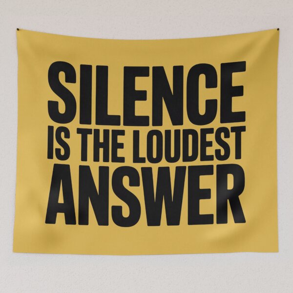 Item preview, SILENCE IS THE LOUDEST ANSWER designed and sold by 123ks.