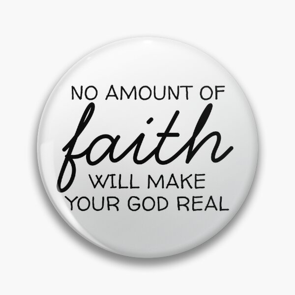 Item preview, No amount of faith will make your god real designed and sold by EvergreenRevolt.