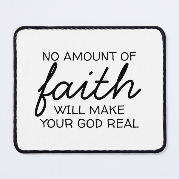 Item preview, No amount of faith will make your god real designed and sold by EvergreenRevolt.
