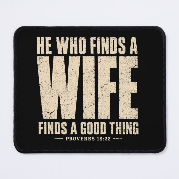 Item preview, He Who Finds A Wife Finds A Good Thing | Proverbs 18:22 Christian Design designed and sold by ArcaneArtistry.