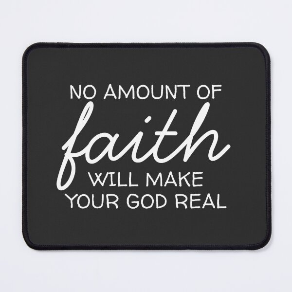 Item preview, No amount of faith will make your god real designed and sold by EvergreenRevolt.