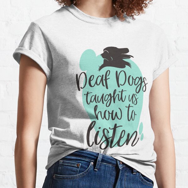deaf dog shirt