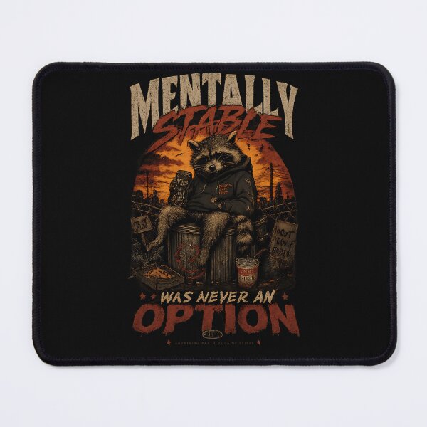 Item preview, Mentally Stable Was Never An Option designed and sold by BrightHamster.