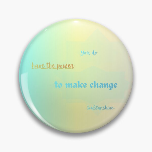 Item preview, You do have the power to change designed and sold by SoulSunshine-.