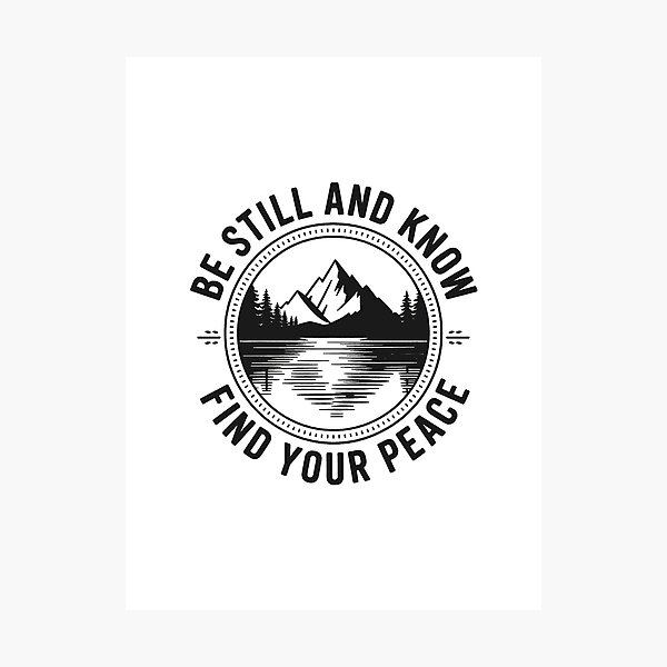 Item preview, Be still and know find your peace mountain lake badge outdoor print designed and sold by icemanphotos.