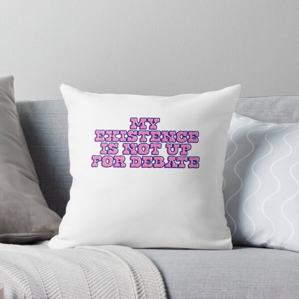 Item preview, My existence is not up for debate designed and sold by BritySpear.