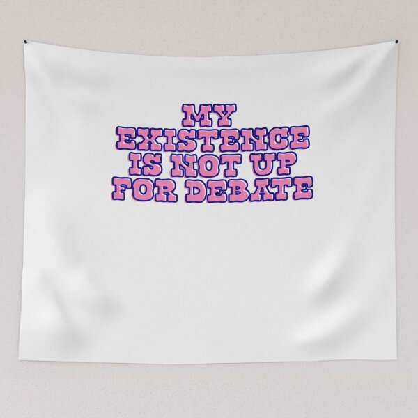 Item preview, My existence is not up for debate designed and sold by BritySpear.