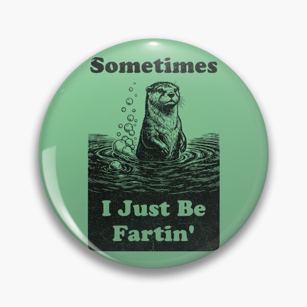 Item preview, Funny Otter Farting Sometimes I Just Be Fartin designed and sold by d247.