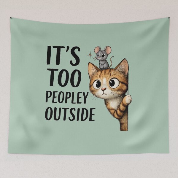 Item preview, Cat It Is Too Peopley Outside Cat and Mouse Gifts designed and sold by MalwasBasket.