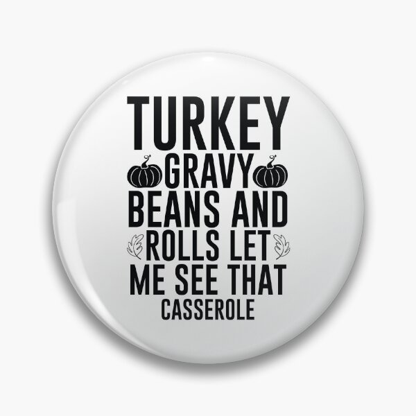Item preview, Turkey Gravy Beans And Rolls Let Me See That Casserole - Funny School Mentor Gift designed and sold by FuzionRaptor.