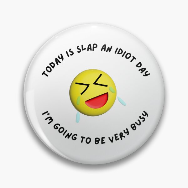 Item preview, Today Is Slap an Idiot Day Funny Sarcasm designed and sold by DesignsbyDustin.