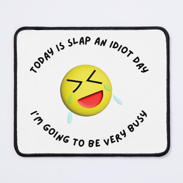 Item preview, Today Is Slap an Idiot Day Funny Sarcasm designed and sold by DesignsbyDustin.