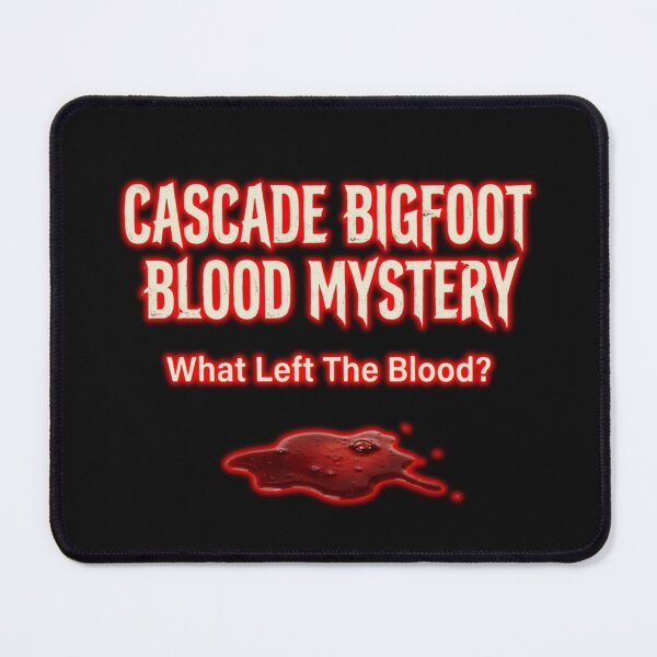 Item preview, Cascade Bigfoot Blood Mystery - What Left The Blood? designed and sold by Heinessight Merch.