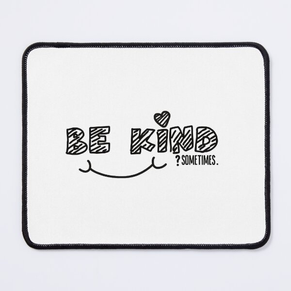 Item preview, BE KIND? Sometimes. | Sarcastic Funny Graphic Tee designed and sold by Crumbs with Friends.