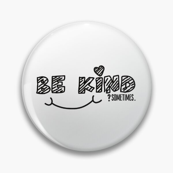 Item preview, BE KIND? Sometimes. | Sarcastic Funny Graphic Tee designed and sold by Crumbs with Friends.
