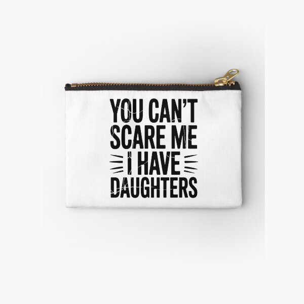 Item preview, You Can't Scare Me, I Have Daughters designed and sold by jkrphoto.