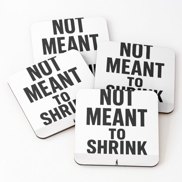 Item preview, Not Meant To Shrink Statement Quote designed and sold by Blushinkstudios.