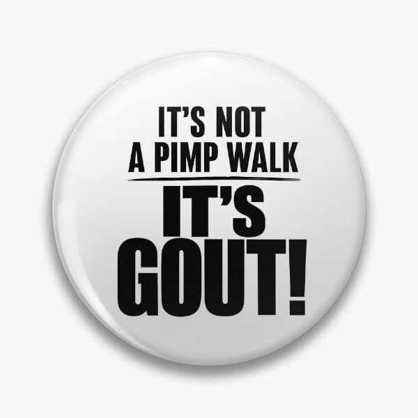 Item preview, It's Not A Pimp Walk It's Gout - Funny Medical & Aging Humor designed and sold by Axivra.
