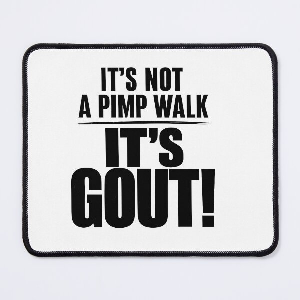 Item preview, It's Not A Pimp Walk It's Gout - Funny Medical & Aging Humor designed and sold by Axivra.