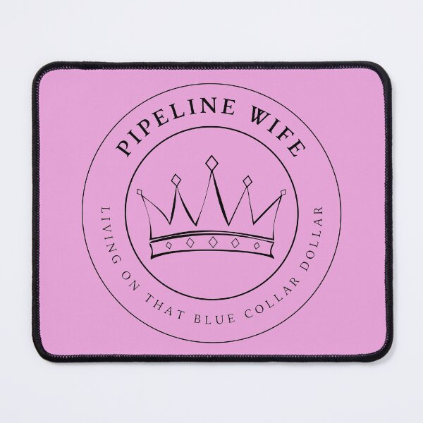 Item preview, Pipeline Wife ; Living on that Blue Collar Dollar designed and sold by hardhathunny.