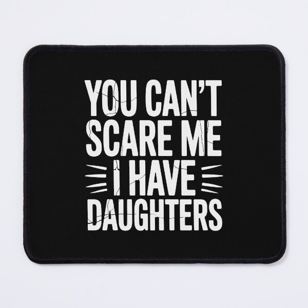 Item preview, You Can't Scare Me, I Have Daughters designed and sold by jkrphoto.
