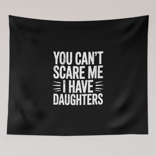 Item preview, You Can't Scare Me, I Have Daughters designed and sold by jkrphoto.