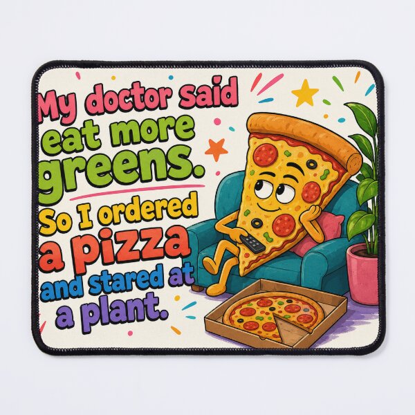 Item preview, My Doctor Said Eat More Greens So I Ordered Pizza Funny Quote designed and sold by riki2365.