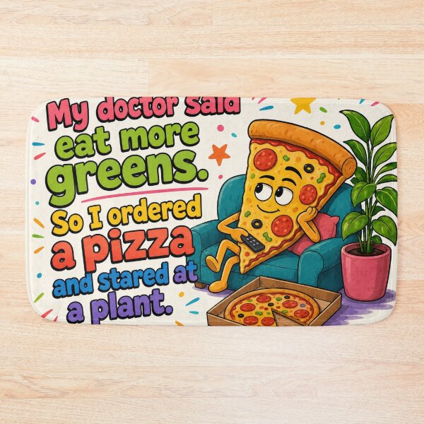 Item preview, My Doctor Said Eat More Greens So I Ordered Pizza Funny Quote designed and sold by riki2365.