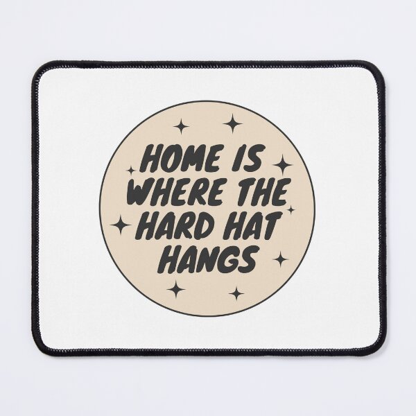 Item preview, Home is Where the Hard Hat Hangs designed and sold by hardhathunny.