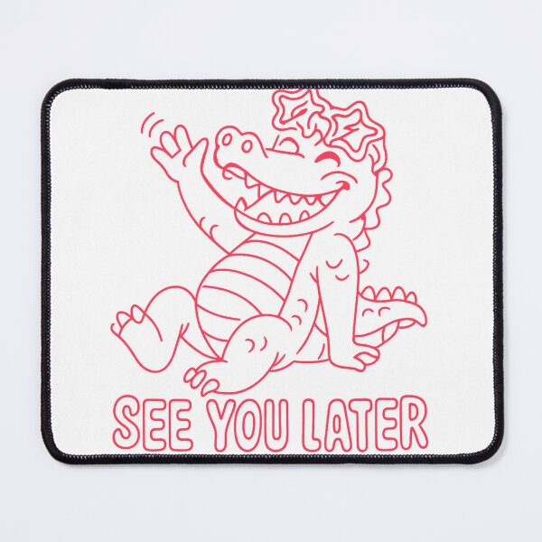 Item preview, See You Later alligator  designed and sold by Ranasko.