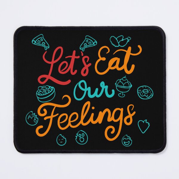 Item preview, Let’s Eat Our Feelings designed and sold by JoseloRochaArt.