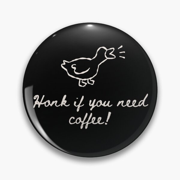 Item preview, Silly Goose Honk If you need Coffee designed and sold by Neeshki.