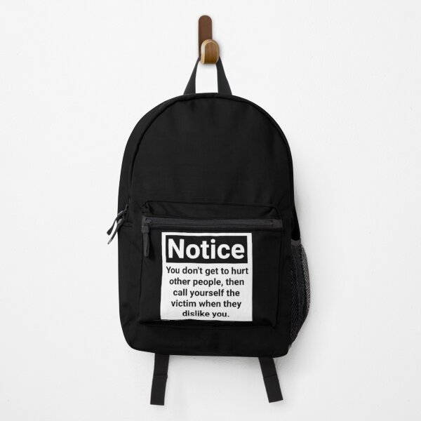 Item preview, Notice you don’t get to hurt other people, then call yourself the victim when they dislike you.  designed and sold by Rachel the Artist .