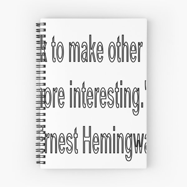 Item preview, I drink to make other people more interesting.  - Ernest Hemingway designed and sold by loveling.