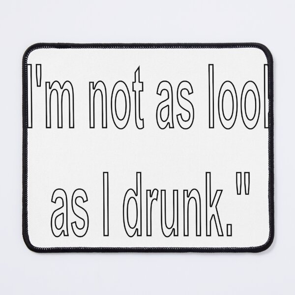 Item preview, I'm not as look as I drunk designed and sold by loveling.